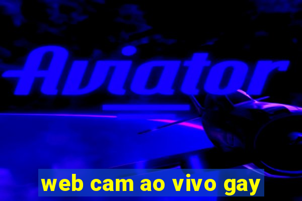 web cam ao vivo gay